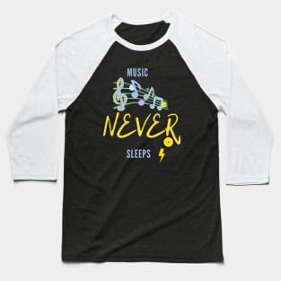 Music Never Sleep Baseball T-Shirt